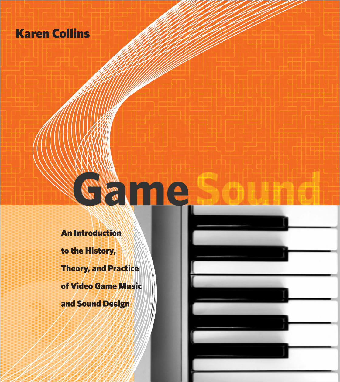 Collins, Karen. Game Sound: An Introduction to the History, Theory, and Practice of Video Game Music and Sound Design